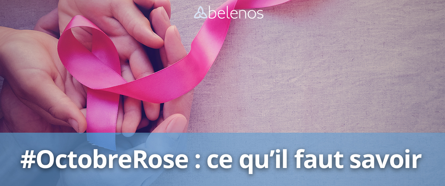 Octobre rose : ce qu'il faut savoir sur le cancer du sein - Blog Belenos
